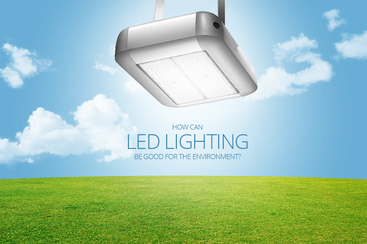 How Can LED Lighting Be Good for the Environment?